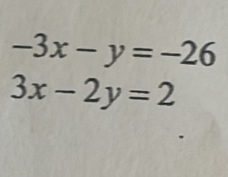 -3x-y=-26
3x-2y=2