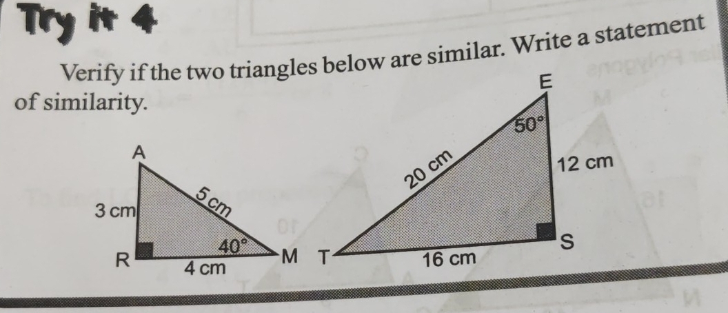 Try it
Verify if the two triangles below are similar. Write a statement
of similarity.