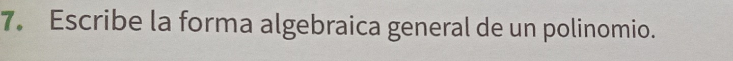 Escribe la forma algebraica general de un polinomio.