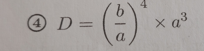 ④ D=( b/a )^4* a^3