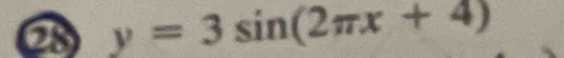 28 y=3sin (2π x+4)