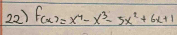 f(x)=x^4-x^3-5x^2+6x+1