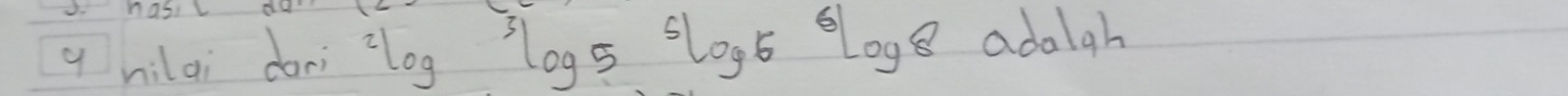 hilai dori^2log^3log 5^5log 6^6log 8 adalql A