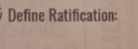 Define Ratification: