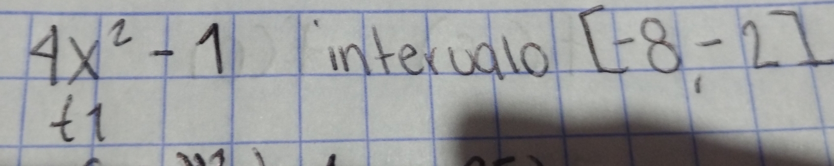 4x^2-1 interualo [-8,-2]
ti