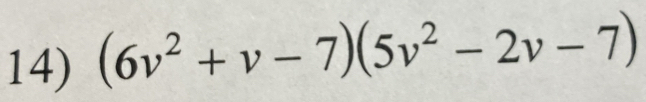 (6v^2+v-7)(5v^2-2v-7)