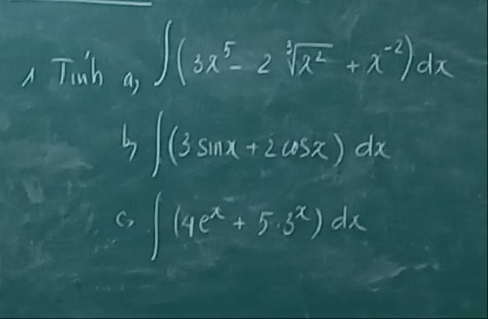 A Tth as
∈t (3x^5-2sqrt[3](x^2)+x^(-2))dx
∈t (3sin x+2cos x)dx
C, ∈t (4e^x+5.5^x)dx