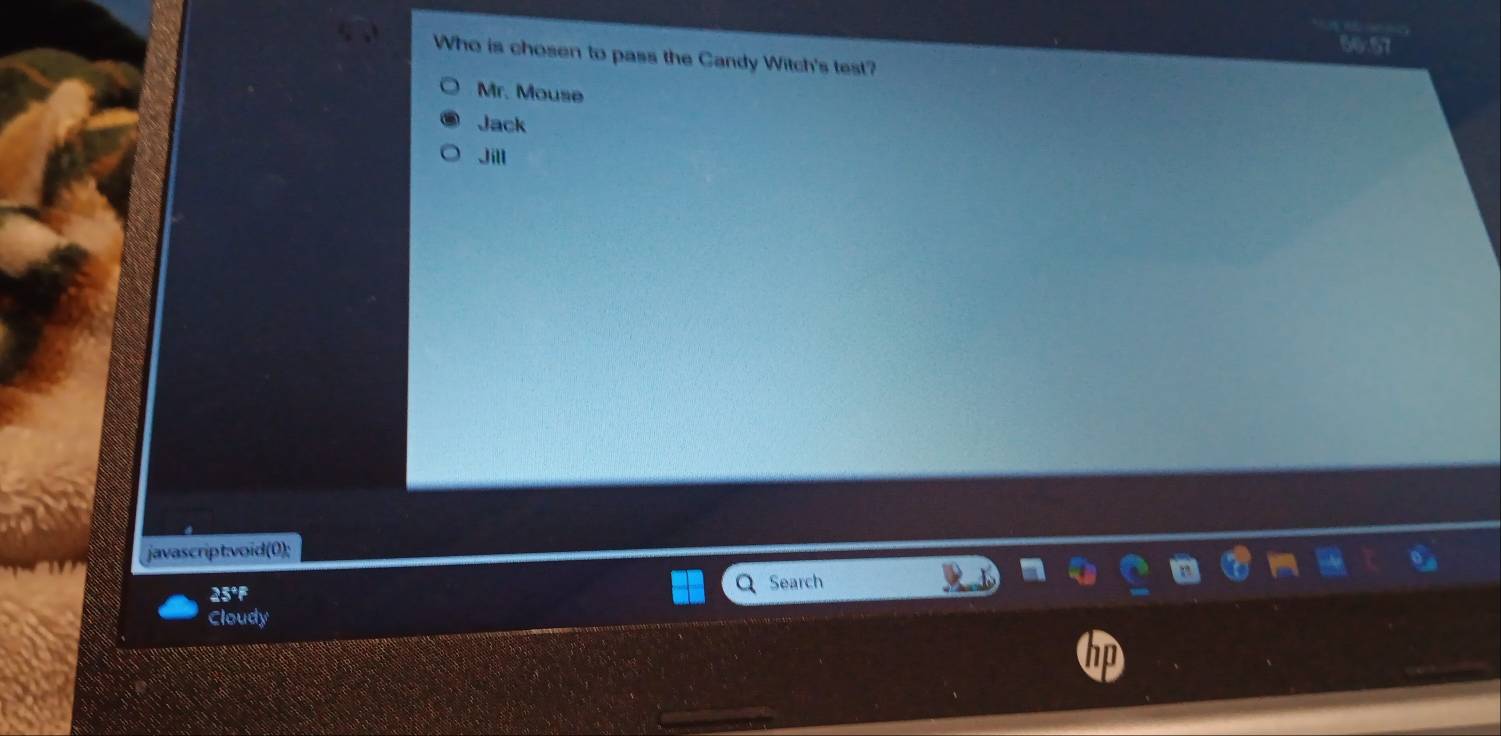 Who is chosen to pass the Candy Witch's test?
Mr. Mouse
Jack
Jill
javascript:void(0);
23°F
Search
Cloudy