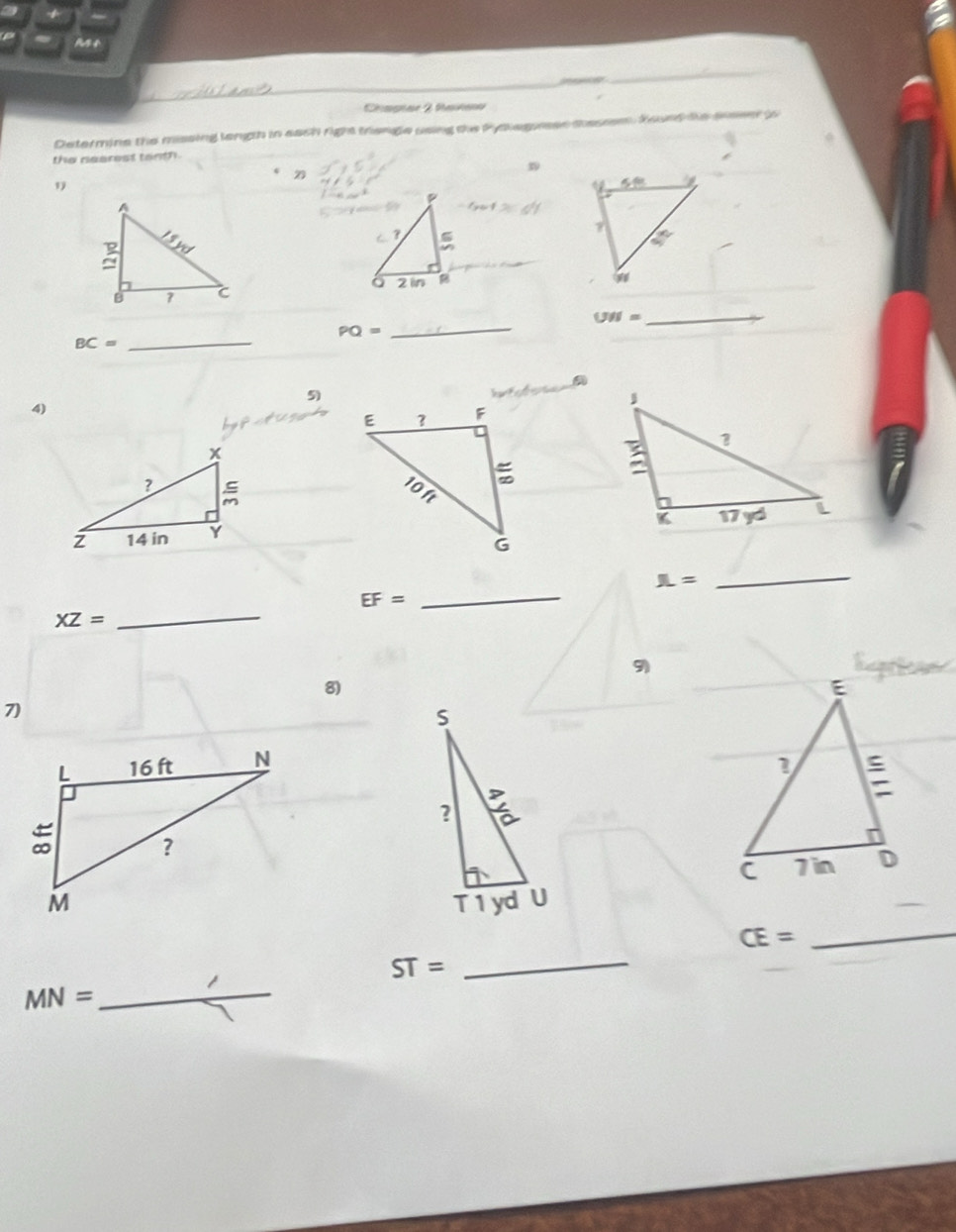 +
Chaptae 2 Rañae
Determine the missing lengh in each right triengle using the Pydlagnss dessem. Kound te sosser to
the nearest tanth.
1
?
2 in
UB= _
PQ=
_ BC=
_
5
4)
π =
_
EF=
_
XZ= _
9
8)
7)
_ CE=
ST= _
MN=
_
□ 