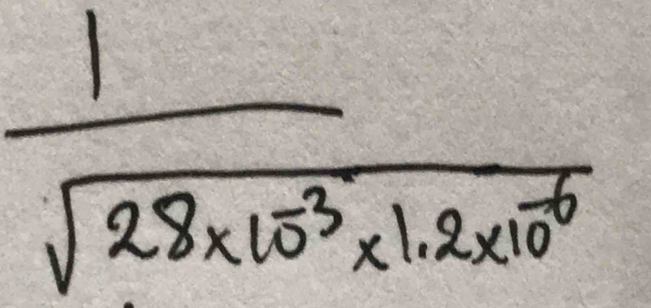  1/sqrt(28* 10^(-3)* 1.2* 10^(-6)) 