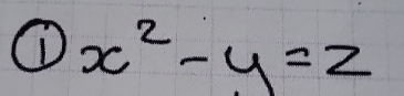 ① x^2-y=2