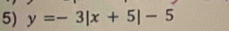 y=-3|x+5|-5