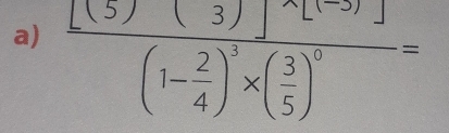 frac [(5)(3)]^-5)]5)](1- 2/4 )^3* ( 3/5 )^0=