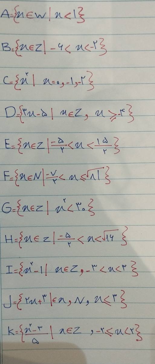 A= n∈ W|n<1
B= x∈ Z|-4
C= x^r|x=0,-1,-r
D= m-d[x∈ Z,x≥slant -1
E= x∈ Z|- a/y ≤ x
F= n∈ N| (-v)/r 
G= n∈ Z|n'
H= x∈ Z| (-a)/y 
I= x^r-1|a∈ Z,-r
J= ru+r|∈ n,N,u≤ r
k=  (n^r-r)/θ  |a∈ Z,-r≤ u