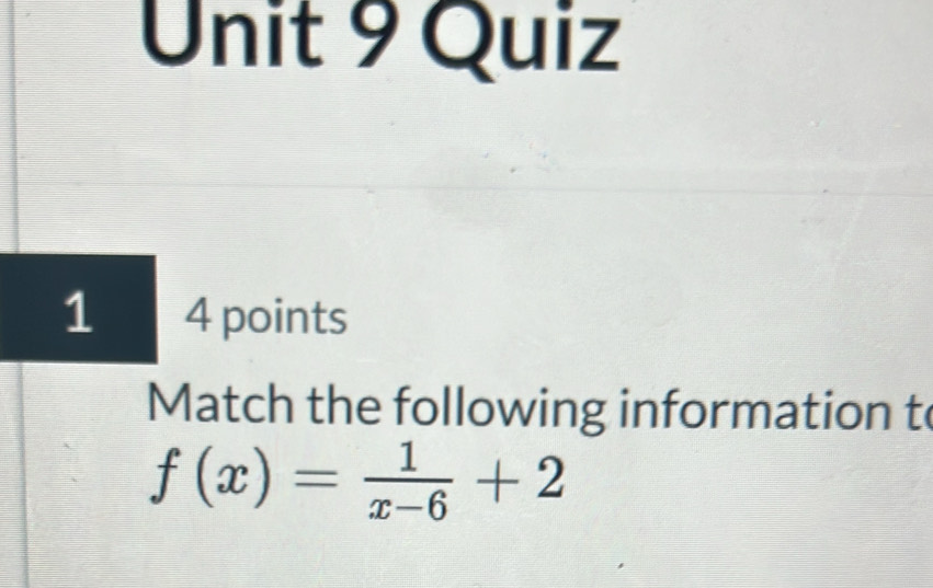 Match the following information t
f(x)= 1/x-6 +2