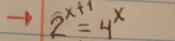 2^(x+1)=4^x