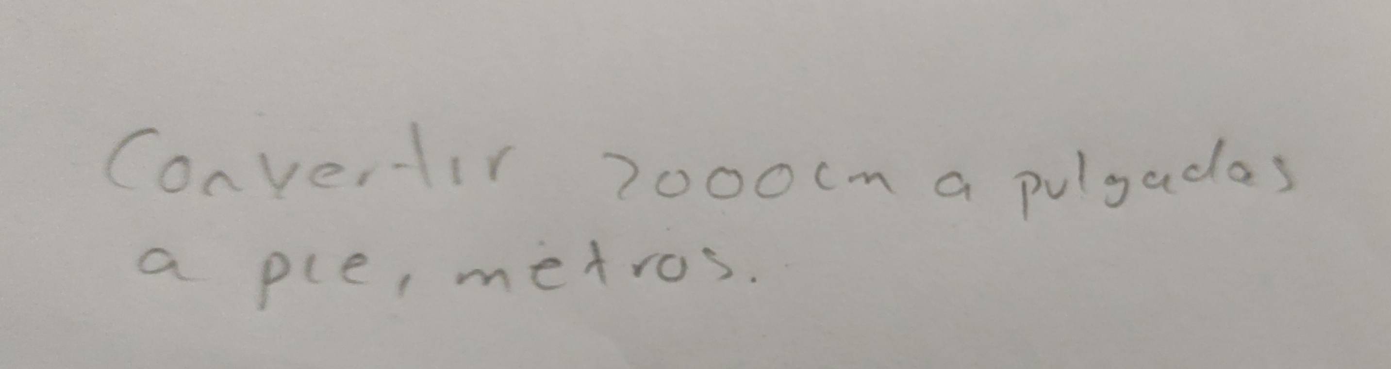 Convertir 7000cm a pulgadas 
a ple, metros.