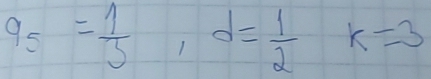 q_5= 1/3 , d= 1/2 k=3