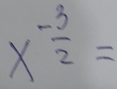 x^(-frac 3)2=