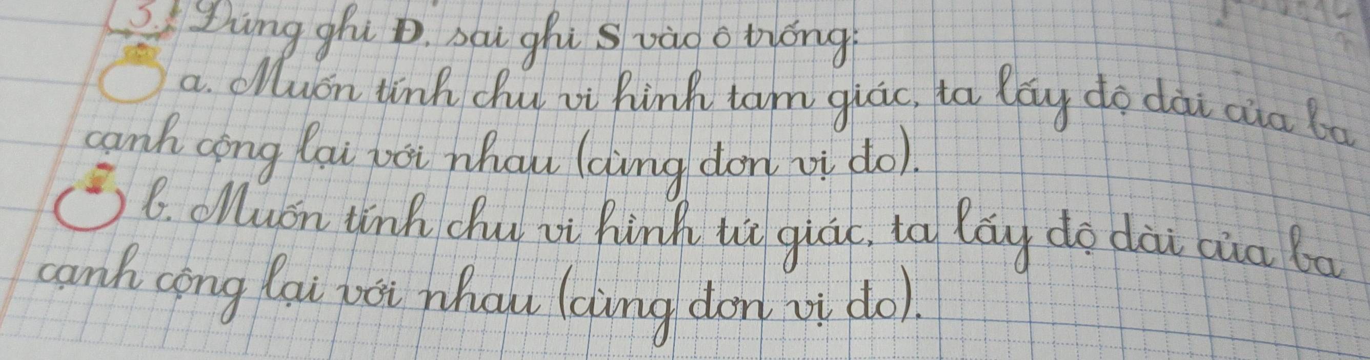 LZhung ghi p. hai ghi svàdo tióng?
a. olluon tink chu vi hink tam qiác, ta lay do dài aua bó
canh cong lai boi hhau loing don vi do).
③6. olluon tinh chu zi hinh ug giāi, to lōg do dài zàa bo
canh cong lai woi whou laing dor vi do).