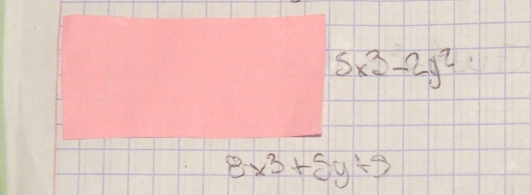 5x^3-2y^2
8x^3+5y/ 9