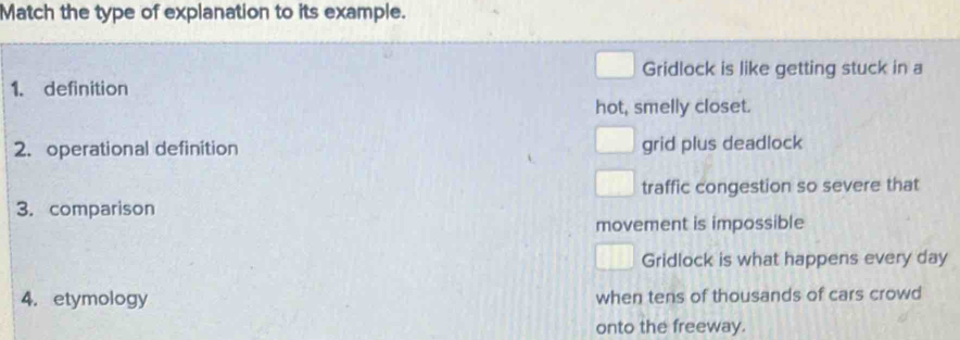Solved: Match the type of explanation to its example. Gridlock is like ...