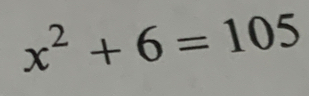 x^2+6=105