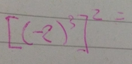 [(-2)^3]^2=