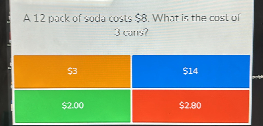 A 12 pack of soda costs $8. What is the cost of
3 cans? 
gt