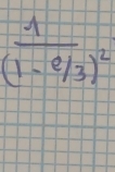 frac 1(1- e/3 )^2