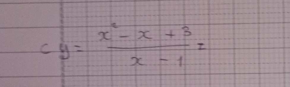 cy= (x^2-x+3)/x-1 z