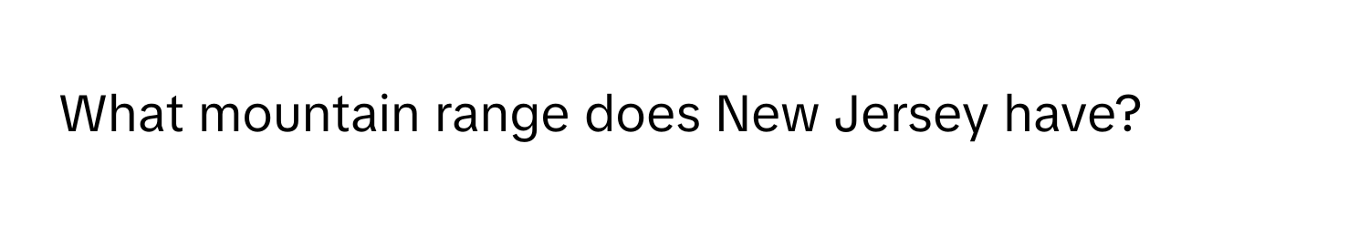 What mountain range does New Jersey have?