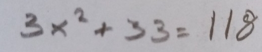 3x^2+33=118