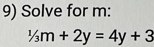 Solve for m :
^1/_3m+2y=4y+3