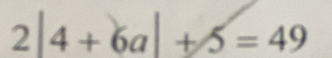 2|4+6a|+5=49