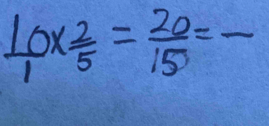  10/1 *  2/5 = 20/15 =frac 