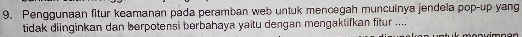 Penggunaan fitur keamanan pada peramban web untuk mencegah munculnya jendela pop-up yang 
tidak diinginkan dan berpotensi berbahaya yaitu dengan mengaktifkan fitur .....
m e n vim n ó n