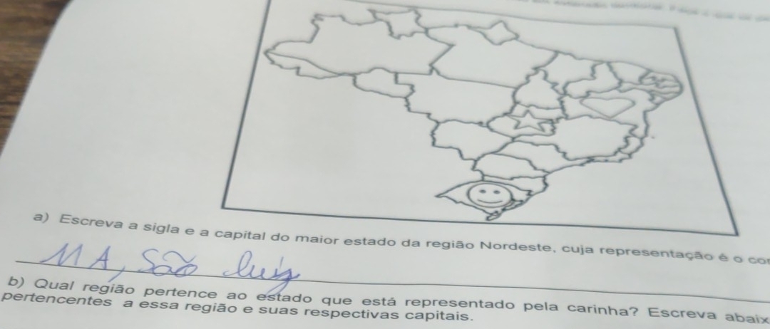 Escreva a sigla e a capital do maior estado da região Nordeste, cuja representação é o co 
b) Qual região pertence ao estado que está representado pela carinha? Escreva abaix 
pertencentes a essa região e suas respectivas capitais.