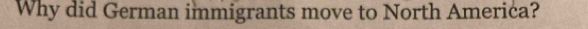 Why did German immigrants move to North America?