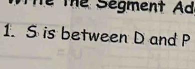 thể Segment Ad
1. S is between D and P