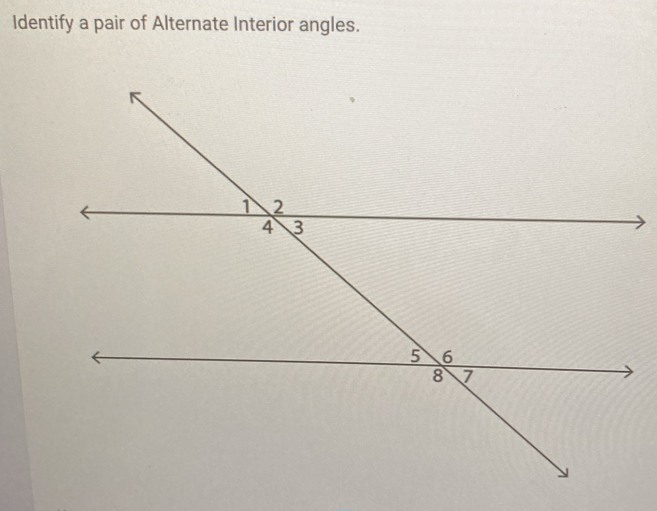 Identify a pair of Alternate Interior angles.