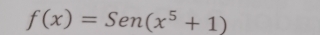 f(x)=Sen(x^5+1)