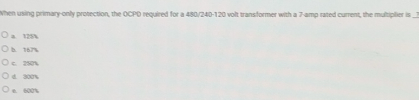 Solved: When using primary-only protection, the OCPD required for a 480 ...