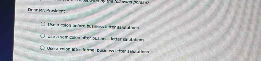 Solved: mustrated by the following phrase? Dear Mr. President: Use a ...