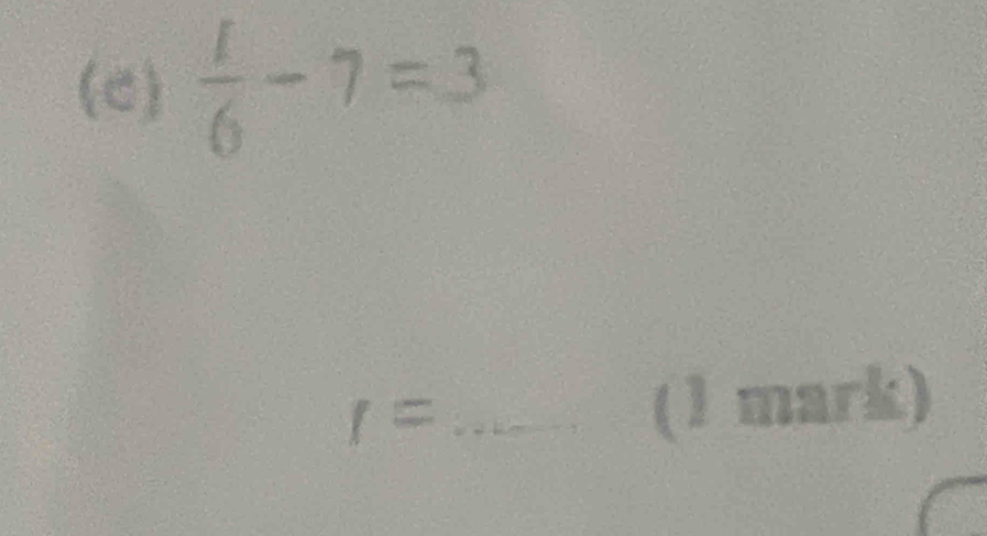  1/6 -7=3
_ f=
(1 mark)