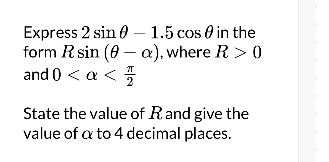 Solved: Express 2sin θ -1.5cos θ in the form Rsin (θ -alpha ) , where R ...