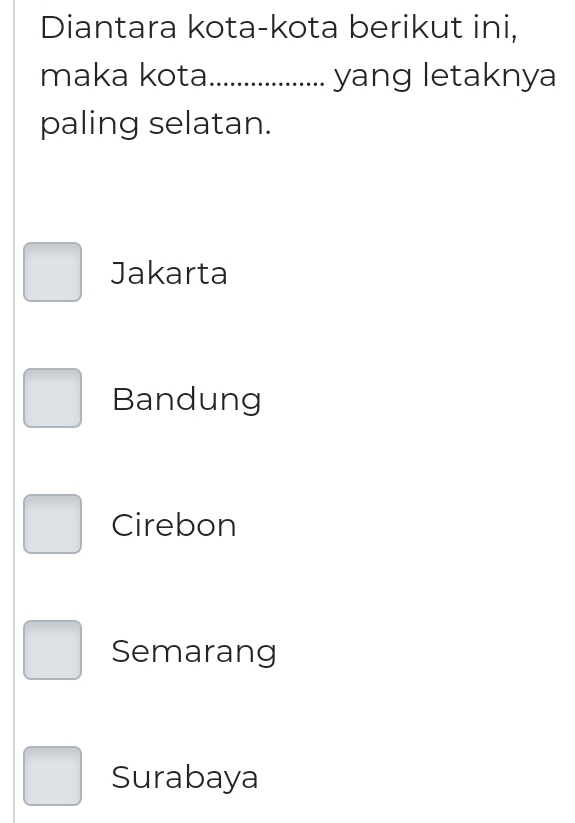 Telah dijawab:Diantara kota-kota berikut ini, maka kota_ yang letaknya ...