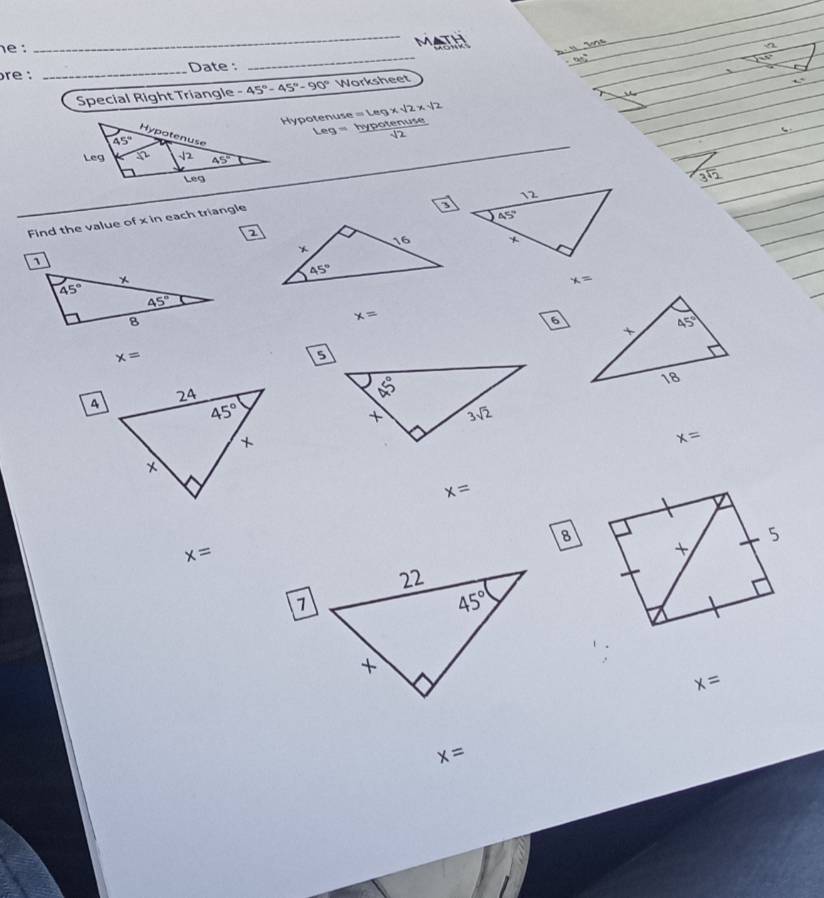 re : _Date :
_
Special Right Triangle -45°-45°-90° Worksheet
Find the value of x in each triangle
2
x=
x=
6
x=
A
x=
x=
8
x=
x=
x=