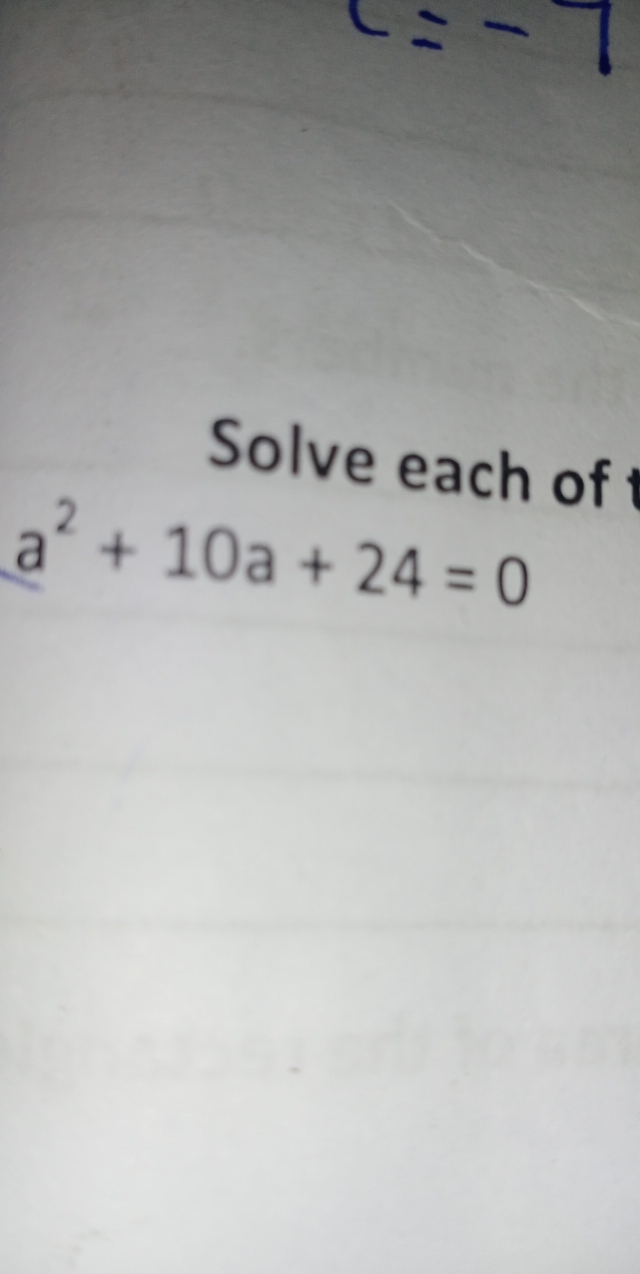 Solve each oft
a^2+10a+24=0