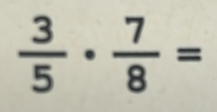  3/5 ·  7/8 =